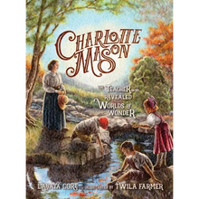 Charlotte Mason: The Teacher Who Revealed Worlds of Wonder - Hardcover