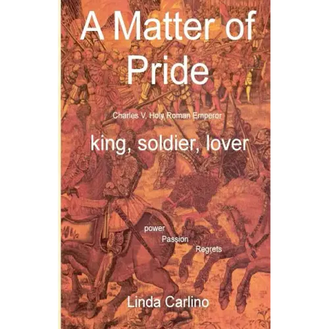 A Matter of Pride (Charles V, Holy Roman Emperor): king, soldier, lover