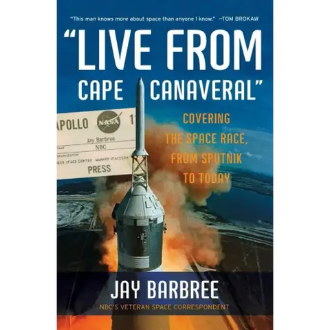 Live from Cape Canaveral: Covering the Space Race, from Sputnik to Today