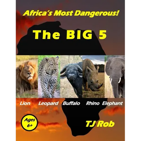 Africa's Most Dangerous - The Big 5: (Age 5 - 8)