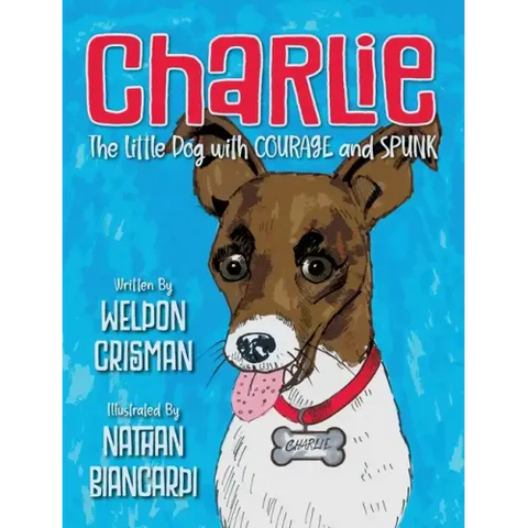 Charlie, the Little Dog with Courage and Spunk