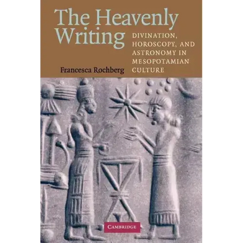 The Heavenly Writing: Divination, Horoscopy, and Astronomy in Mesopotamian Culture