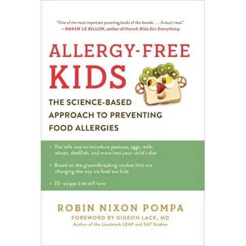 Allergy-Free Kids: The Science-Based Approach to Preventing Food Allergies