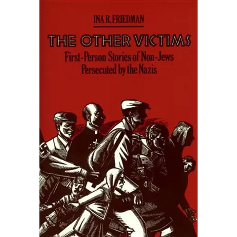 The Other Victims: First-Person Stories of Non-Jews Persecuted by the Nazis