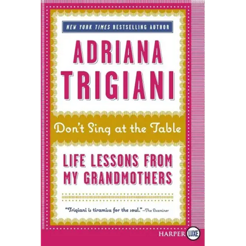 Don't Sing at the Table: Life Lessons from My Grandmothers