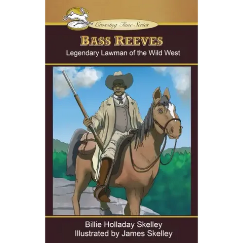 Bass Reeves: Legendary Lawman of the Wild West