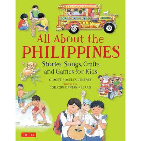All about the Philippines: Stories, Songs, Crafts and Games for Kids