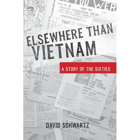 Elsewhere Than Vietnam: A Story of the Sixties