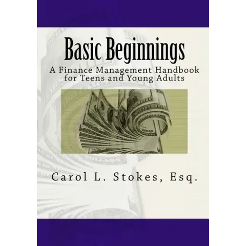 Basic Beginnings: A Finance Management Handbook for Teens and Young Adults