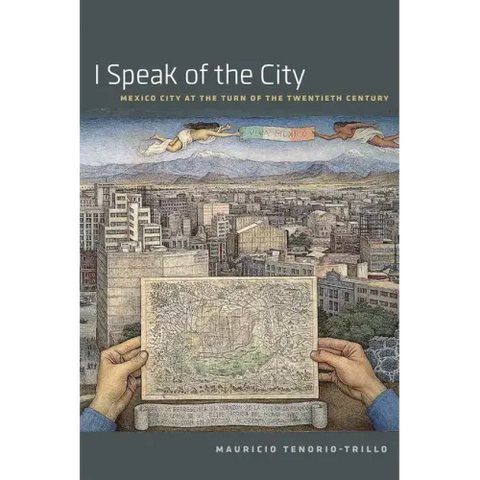 I Speak of the City: Mexico City at the Turn of the Twentieth Century