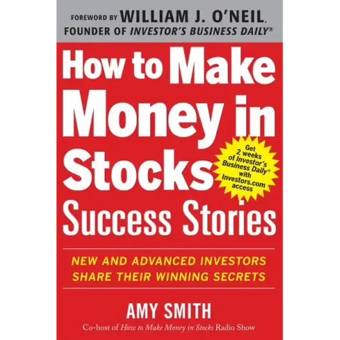 How to Make Money in Stocks Success Stories: New and Advanced Investors Share Their Winning Secrets