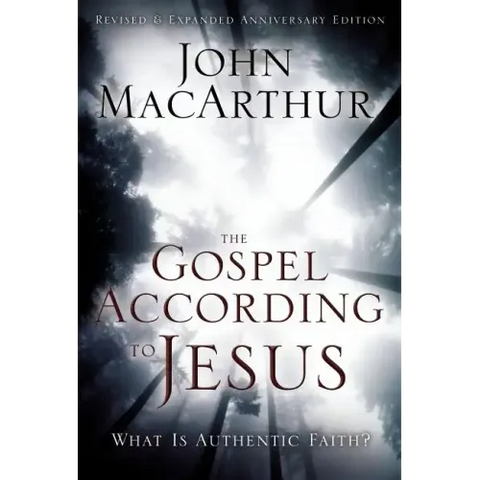The Gospel According to Jesus: What Is Authentic Faith?