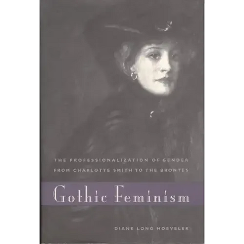 Gothic Feminism: The Professionalization of Gender from Charlotte Smith to the Brontës