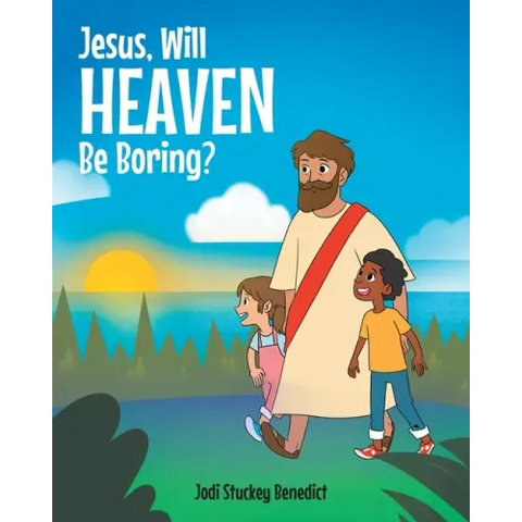 Jesus, Will Heaven be Boring?