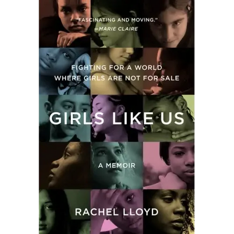 Girls Like Us: Fighting for a World Where Girls Are Not for Sale: A Memoir