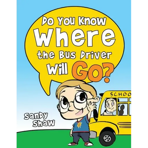 Do You Know Where The Bus Driver Will Go?: Revised Edition