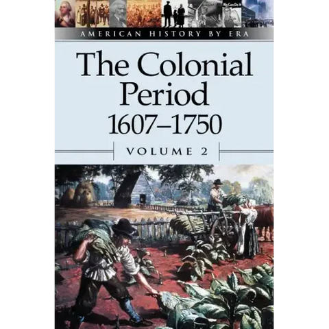 The Colonial Period, 1607-1750, Volume 2