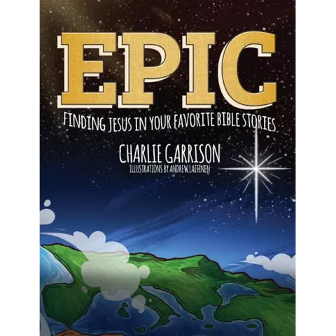 Epic: Finding Jesus in Your Favorite Bible Stories