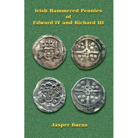 Irish Hammered Pennies of Edward IV and Richard III