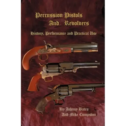 Percussion Pistols and Revolvers: History, Performance and Practical Use