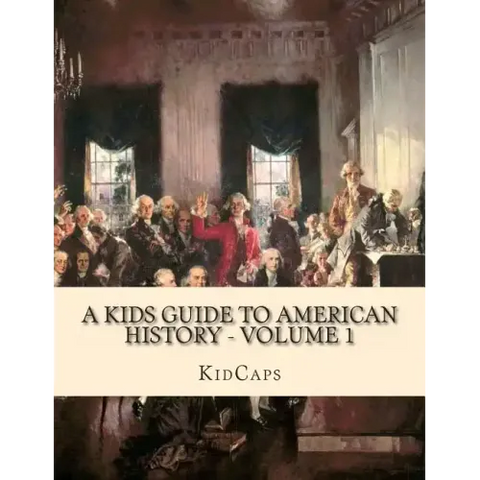 A Kids Guide to American History - Volume 1: Jamestown to The Lewis and Clark Expedition