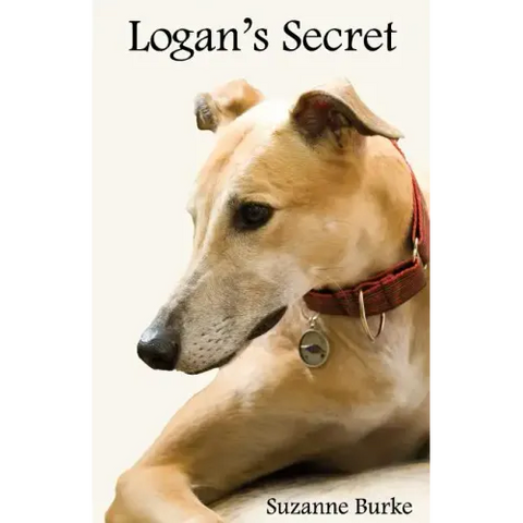 Logan's Secret: A Retired Racing Greyhound's Amazing Secret to Survival
