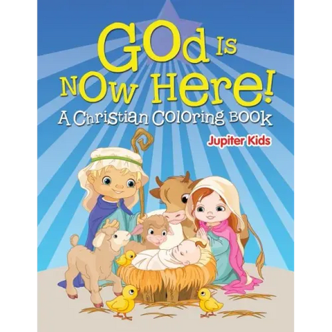 God is Now Here! (A Christian Coloring Book)