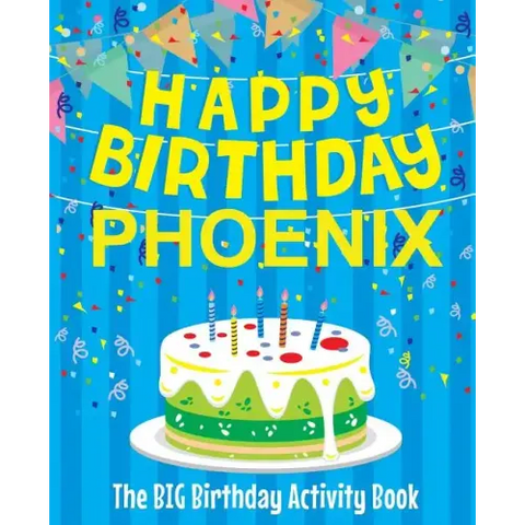 Happy Birthday Phoenix - The Big Birthday Activity Book: Personalized Children's Activity Book