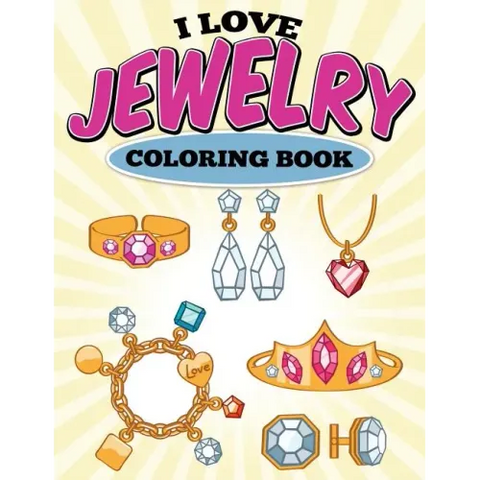 I Love Jewelry Coloring Book
