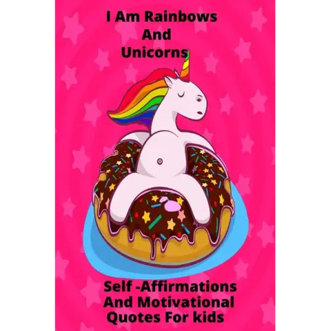 I Am Rainbows And Unicorns Self Affirmations For Kids