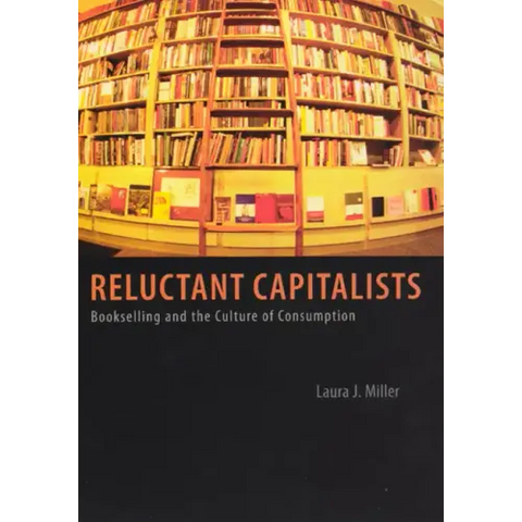 Reluctant Capitalists: Bookselling and the Culture of Consumption