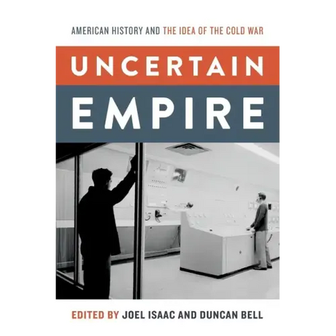 Uncertain Empire: American History and the Idea of the Cold War