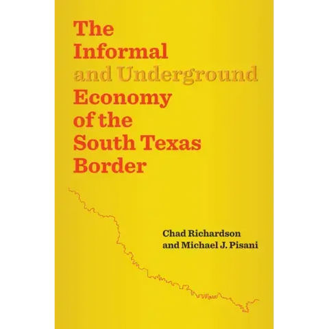 The Informal and Underground Economy of the South Texas Border
