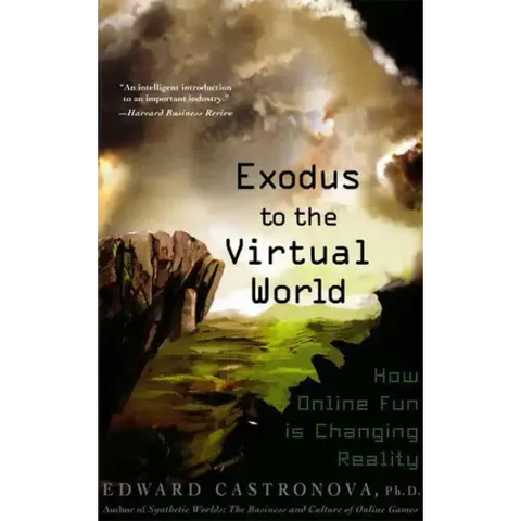 Exodus to the Virtual World: How Online Fun Is Changing Reality