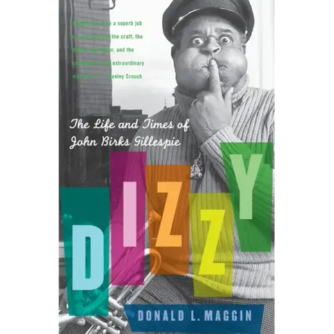 Dizzy: The Life and Times of John Birks Gillespie