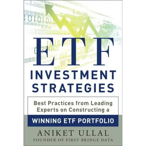Etf Investment Strategies: Best Practices from Leading Experts on Constructing a Winning Etf Portfolio