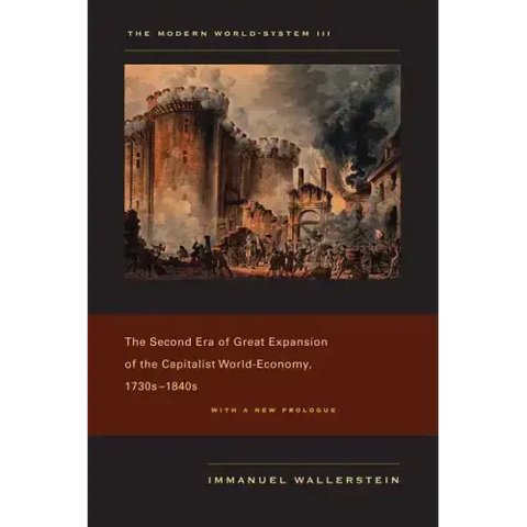 The Modern World-System III: The Second Era of Great Expansion of the Capitalist World-Economy, 1730s-1840s