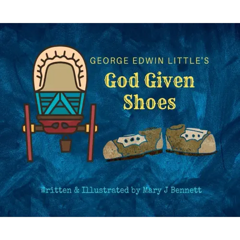 George Edwin Little's God Given Shoes