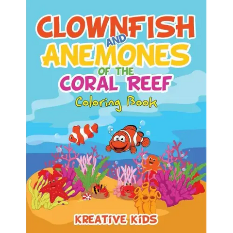 Clownfish and Anemones of the Coral Reef Coloring Book