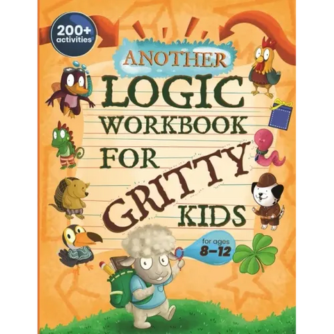 Another Logic Workbook for Gritty Kids: Spatial Reasoning, Math Puzzles, Word Games, Logic Problems, Focus Activities, Two-Player Games. (Develop Prob