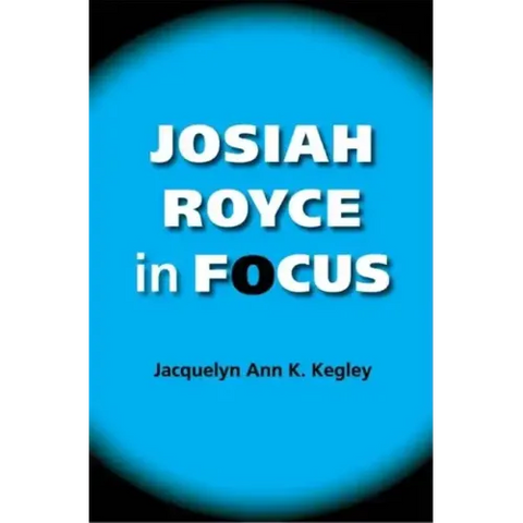 Josiah Royce in Focus