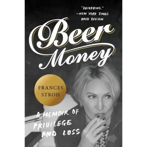 Beer Money: A Memoir of Privilege and Loss
