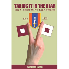 Taking It In the Rear: The Vietnam War's Rear Echelon