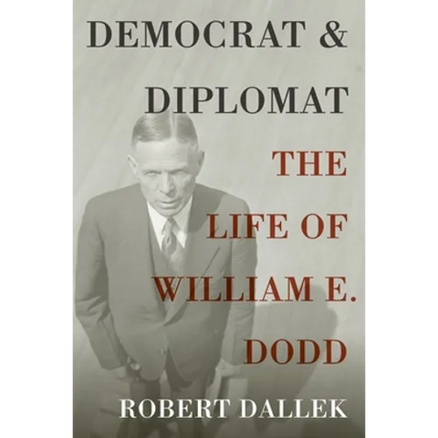 Democrat and Diplomat: The Life of William E. Dodd