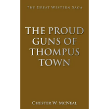 The Proud Guns of Thompus Town: The Great Western Saga - Hardcover