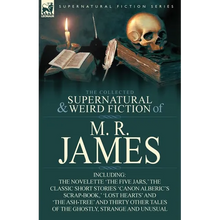 The Collected Supernatural & Weird Fiction of M. R. James: The Novelette 'The Five Jars, ' the Classic Short Stories 'Canon Alberic's Scrap-Book, ' 'l - Paperback
