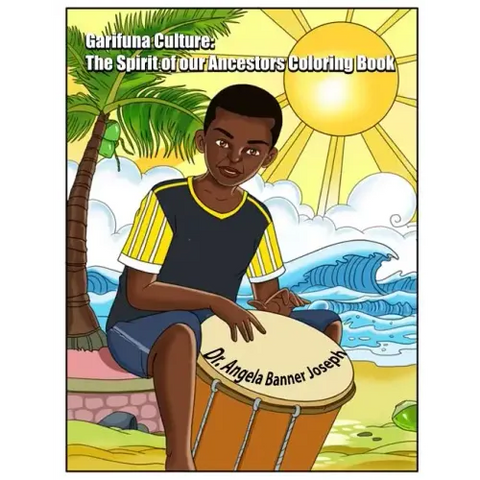 Garifuna Culture: The Spirit of Our Ancestors Coloring Book