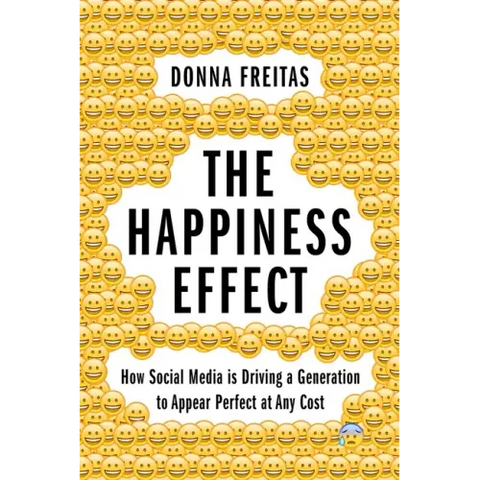 Happiness Effect: How Social Media Is Driving a Generation to Appear Perfect at Any Cost