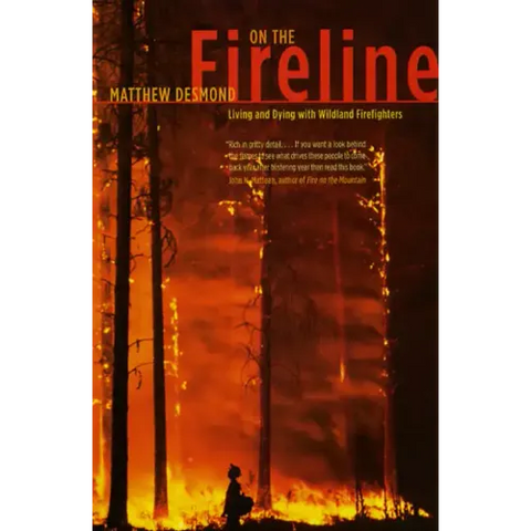 On the Fireline: Living and Dying with Wildland Firefighters