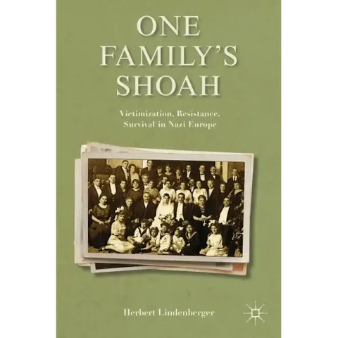 One Family's Shoah: Victimization, Resistance, Survival in Nazi Europe